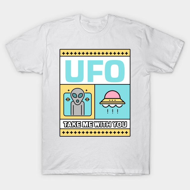 UFO Take Me With You T-Shirt by Jcaldwell1